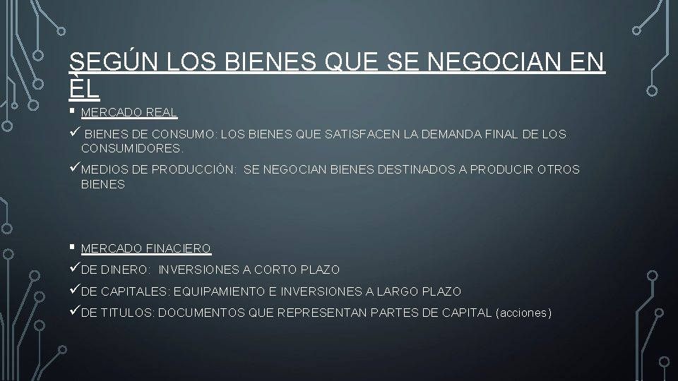 SEGÚN LOS BIENES QUE SE NEGOCIAN EN ÈL § MERCADO REAL ü BIENES DE