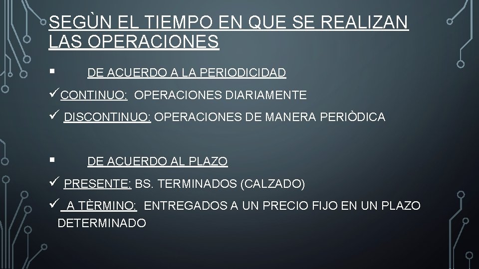 SEGÙN EL TIEMPO EN QUE SE REALIZAN LAS OPERACIONES § DE ACUERDO A LA