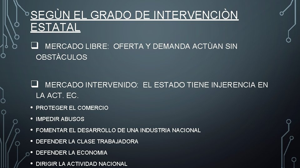 SEGÙN EL GRADO DE INTERVENCIÒN ESTATAL q MERCADO LIBRE: OFERTA Y DEMANDA ACTÙAN SIN