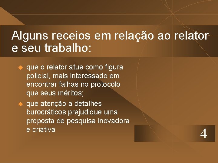 Alguns receios em relação ao relator e seu trabalho: u u que o relator