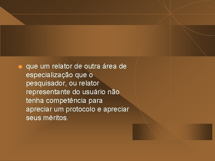 u que um relator de outra área de especialização que o pesquisador, ou relator