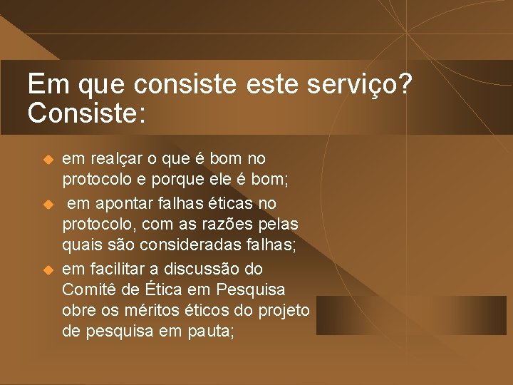 Em que consiste este serviço? Consiste: u u u em realçar o que é