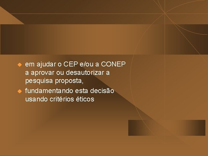 u u em ajudar o CEP e/ou a CONEP a aprovar ou desautorizar a