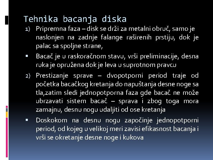 Tehnika bacanja diska 1) Pripremna faza – disk se drži za metalni obruč, samo