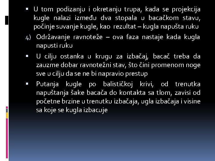  U tom podizanju i okretanju trupa, kada se projekcija kugle nalazi između dva