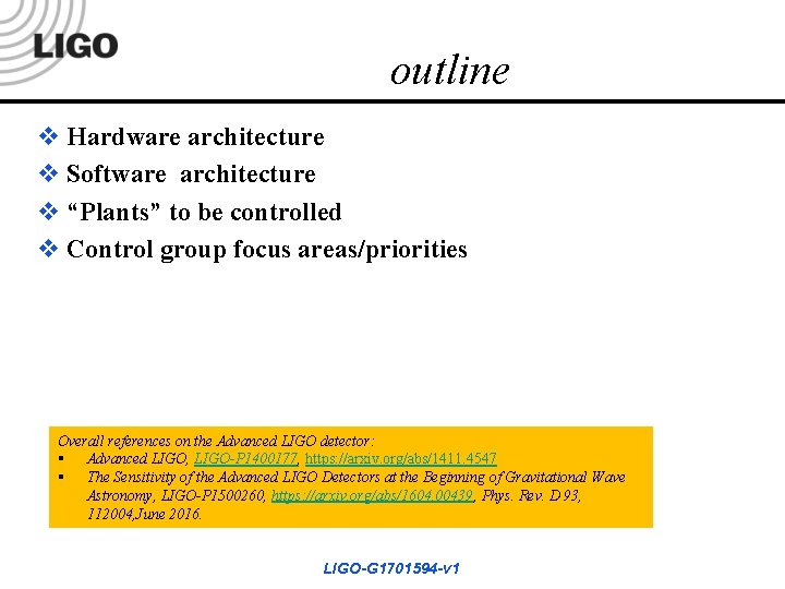 outline v Hardware architecture v Software architecture v “Plants” to be controlled v Control