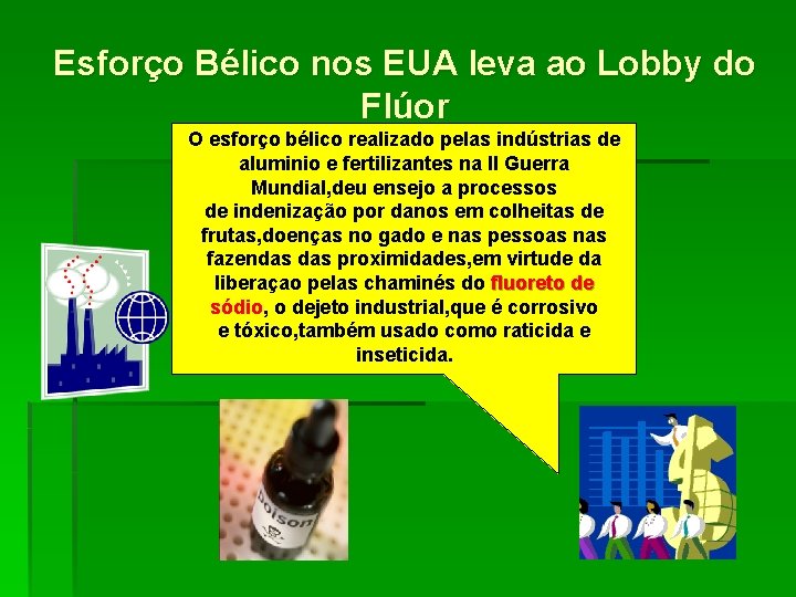 Esforço Bélico nos EUA leva ao Lobby do Flúor O esforço bélico realizado pelas