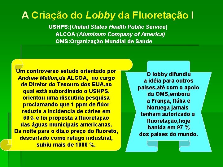 A Criação do Lobby da Fluoretação I USHPS: (United States Health Public Service) ALCOA: