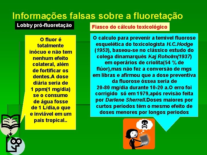 Informações falsas sobre a fluoretação Lobby pró-fluoretação O fluor é totalmente inócuo e não