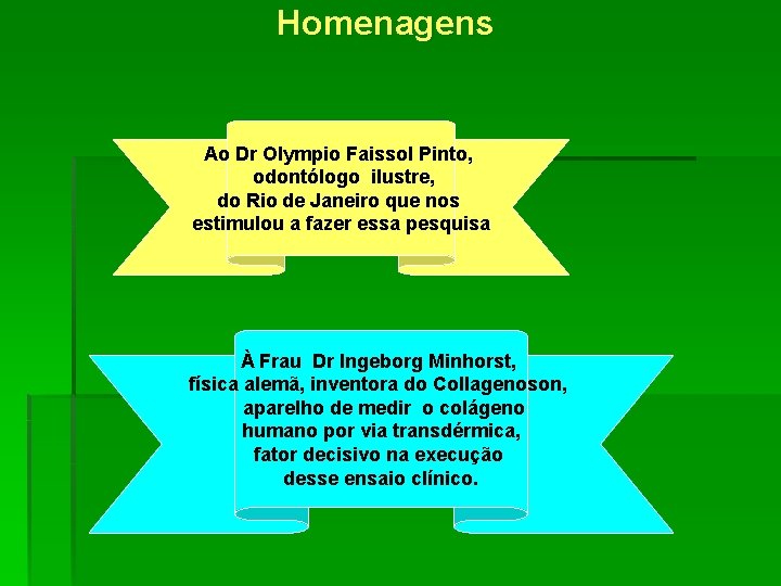 Homenagens Ao Dr Olympio Faissol Pinto, odontólogo ilustre, do Rio de Janeiro que nos