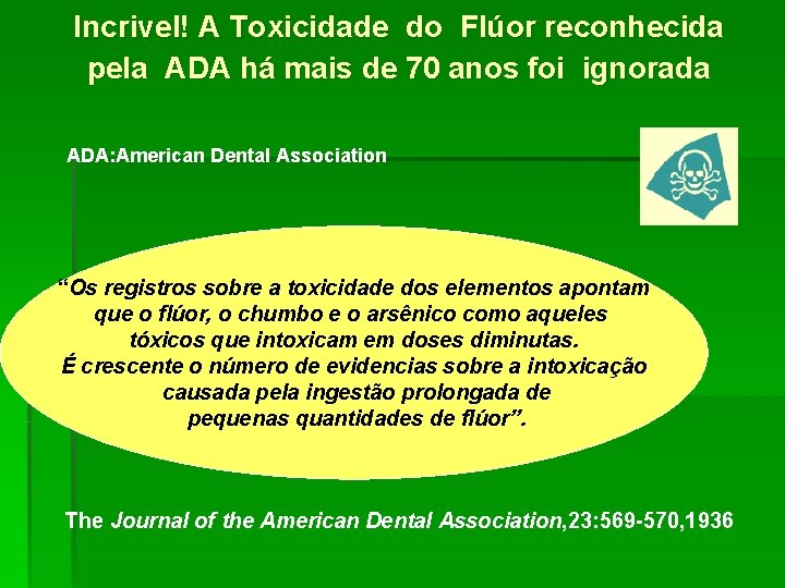 Incrivel! A Toxicidade do Flúor reconhecida pela ADA há mais de 70 anos foi