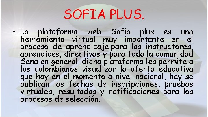 SOFIA PLUS. • La plataforma web Sofía plus es una herramienta virtual muy importante