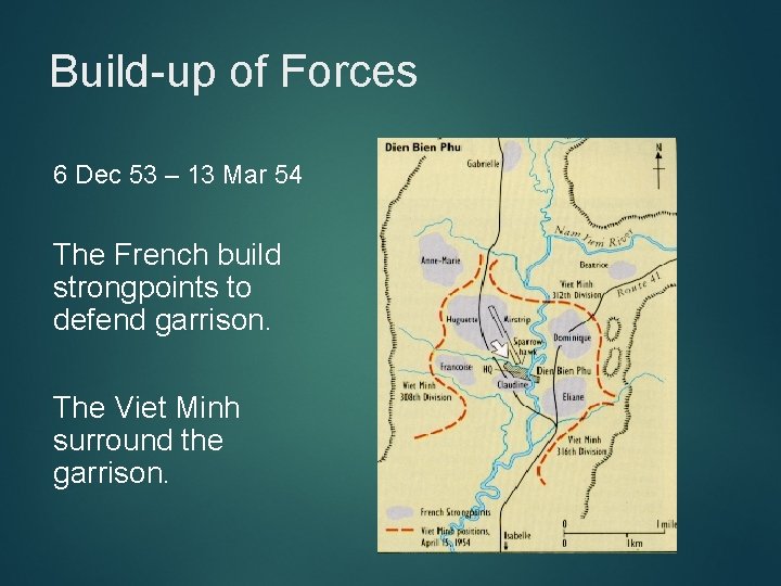 Build-up of Forces 6 Dec 53 – 13 Mar 54 The French build strongpoints