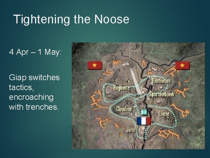 Tightening the Noose 4 Apr – 1 May: Giap switches tactics, encroaching with trenches.