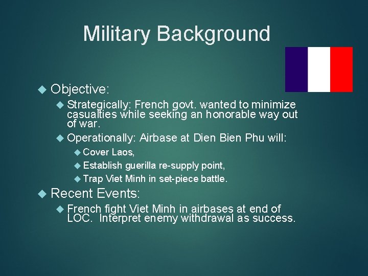 Military Background Objective: Strategically: French govt. wanted to minimize casualties while seeking an honorable