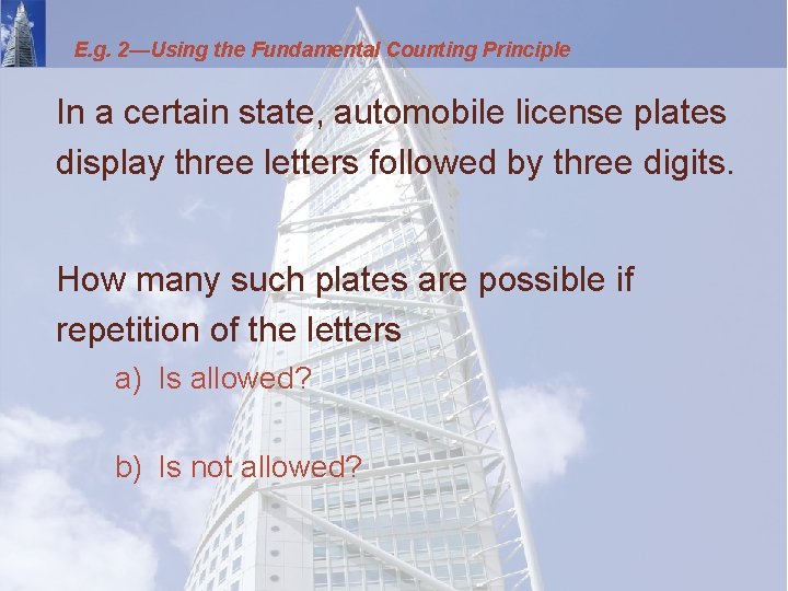 E. g. 2—Using the Fundamental Counting Principle In a certain state, automobile license plates