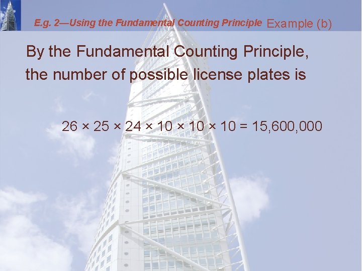 E. g. 2—Using the Fundamental Counting Principle Example (b) By the Fundamental Counting Principle,