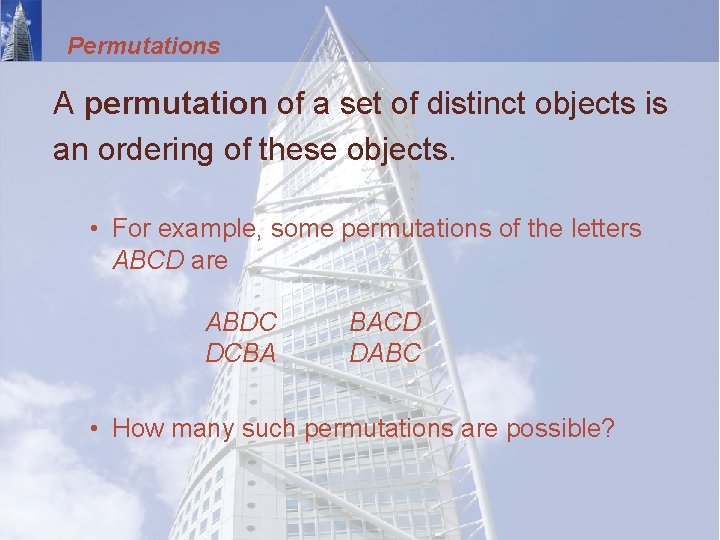 Permutations A permutation of a set of distinct objects is an ordering of these