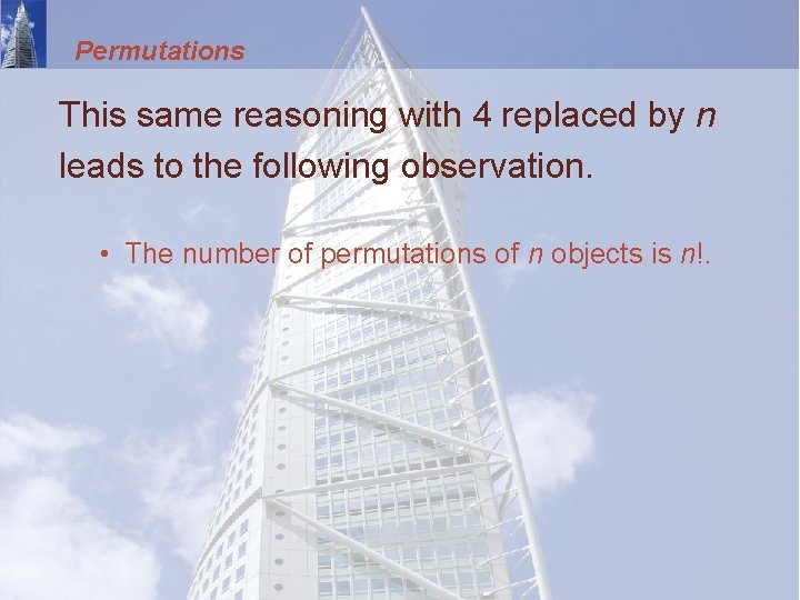 Permutations This same reasoning with 4 replaced by n leads to the following observation.