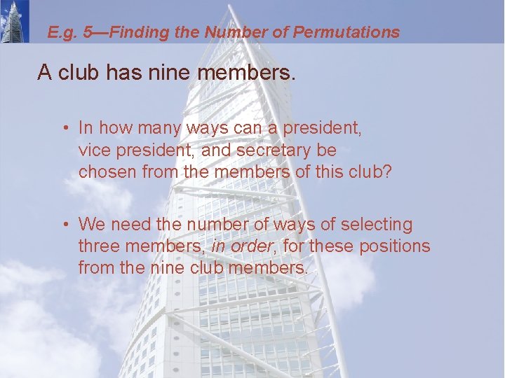 E. g. 5—Finding the Number of Permutations A club has nine members. • In