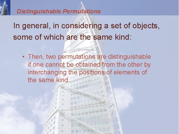 Distinguishable Permutations In general, in considering a set of objects, some of which are