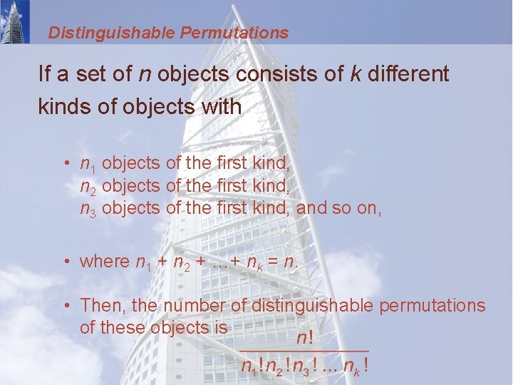 Distinguishable Permutations If a set of n objects consists of k different kinds of