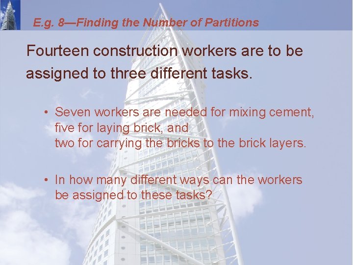 E. g. 8—Finding the Number of Partitions Fourteen construction workers are to be assigned