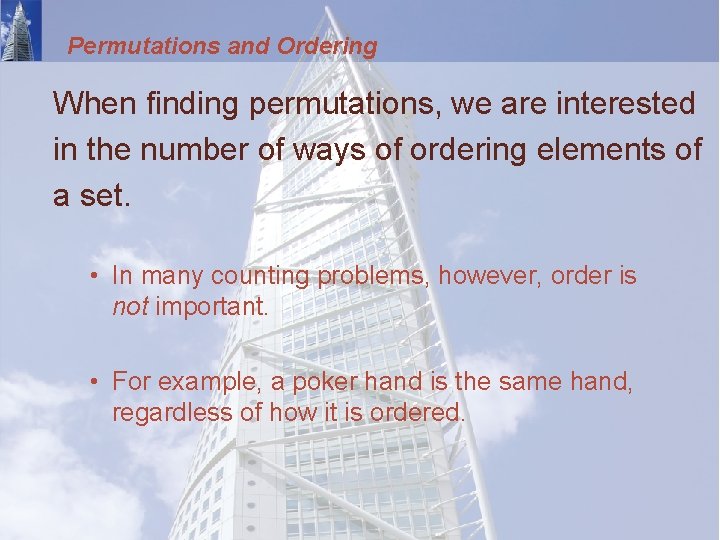 Permutations and Ordering When finding permutations, we are interested in the number of ways