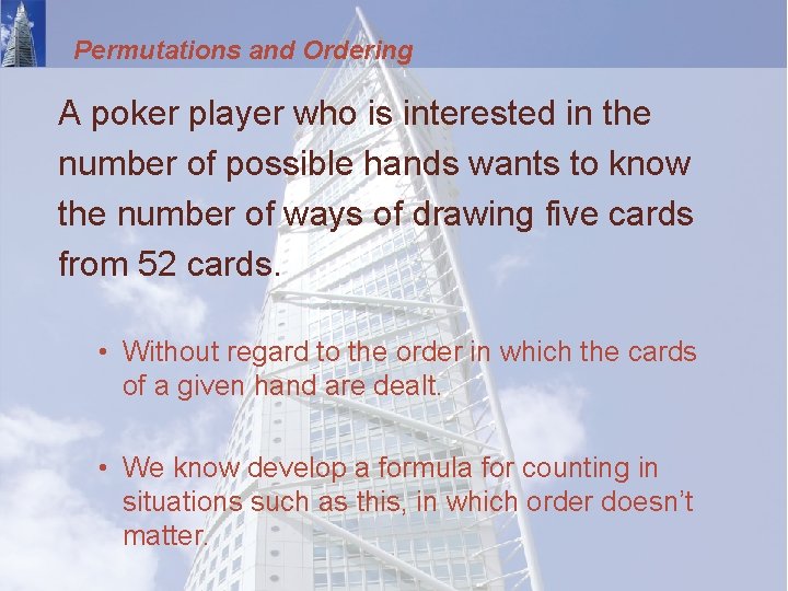 Permutations and Ordering A poker player who is interested in the number of possible