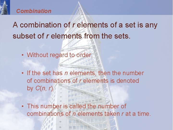 Combination A combination of r elements of a set is any subset of r