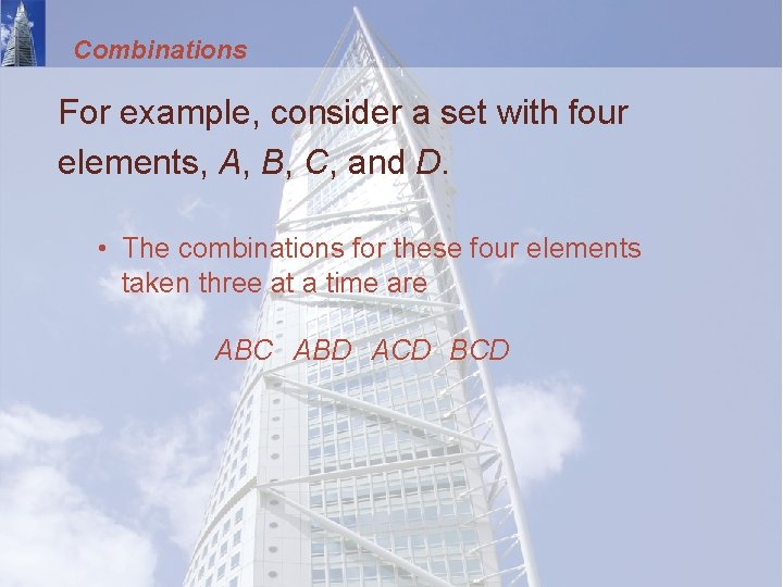 Combinations For example, consider a set with four elements, A, B, C, and D.