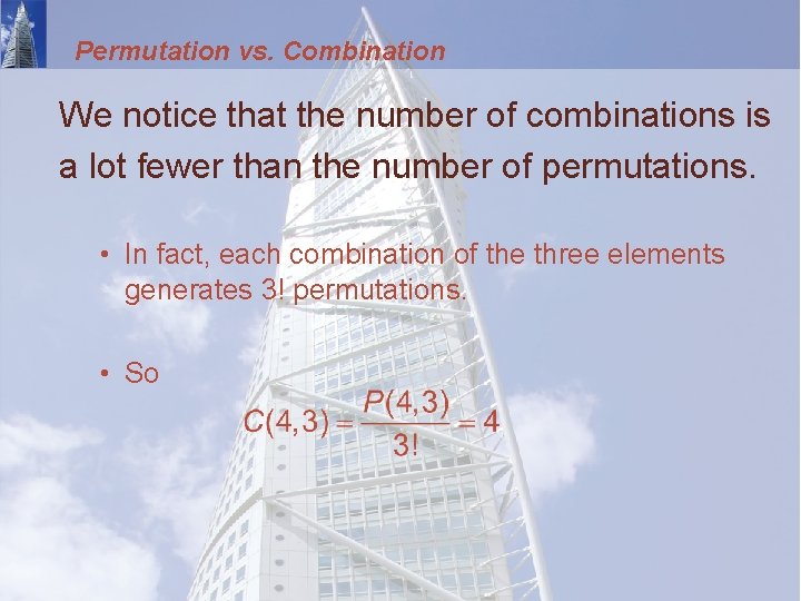 Permutation vs. Combination We notice that the number of combinations is a lot fewer