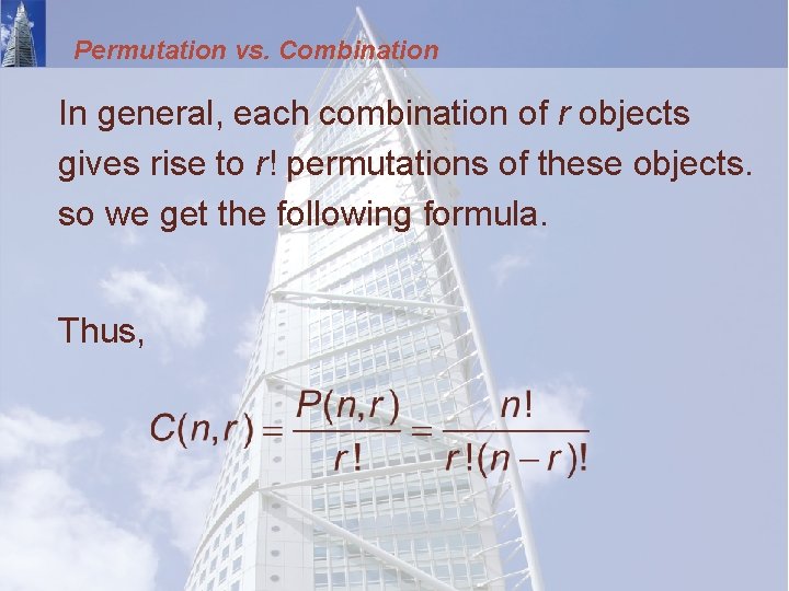 Permutation vs. Combination In general, each combination of r objects gives rise to r!