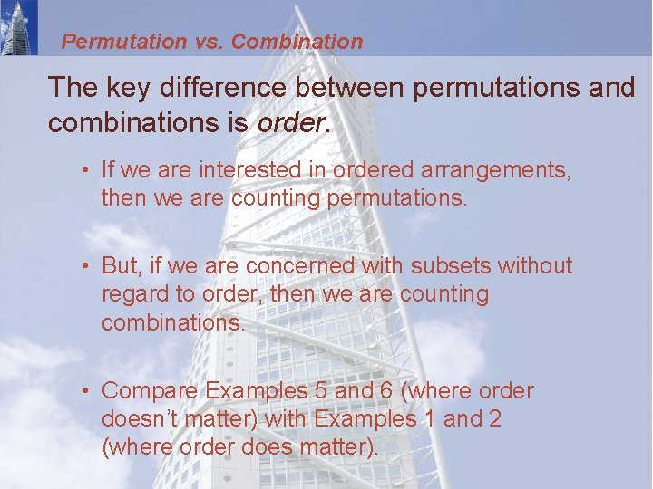 Permutation vs. Combination The key difference between permutations and combinations is order. • If