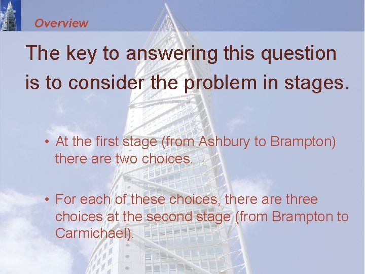 Overview The key to answering this question is to consider the problem in stages.