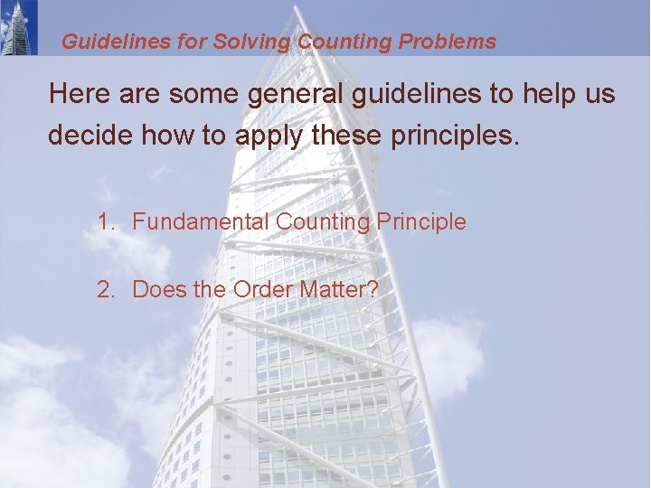 Guidelines for Solving Counting Problems Here are some general guidelines to help us decide