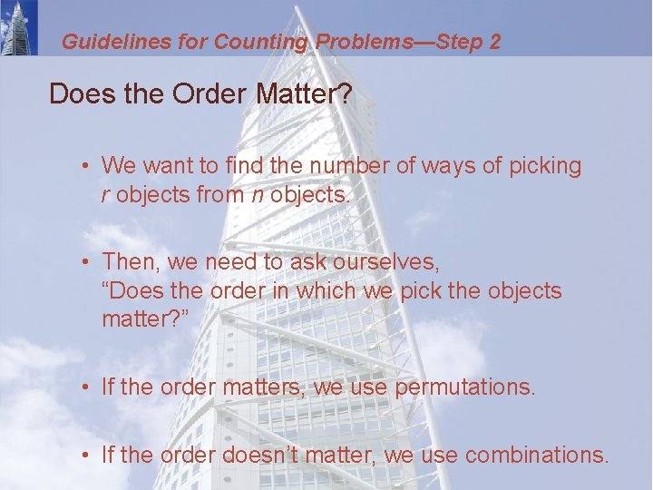 Guidelines for Counting Problems—Step 2 Does the Order Matter? • We want to find
