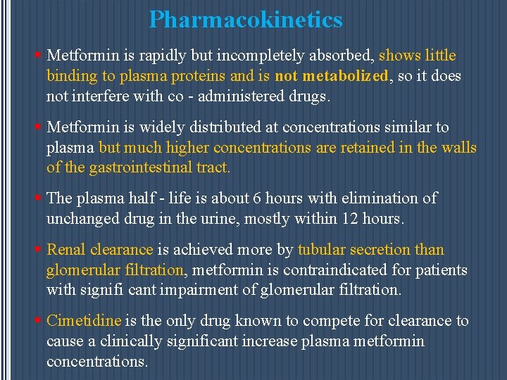 Pharmacokinetics § Metformin is rapidly but incompletely absorbed, shows little binding to plasma proteins