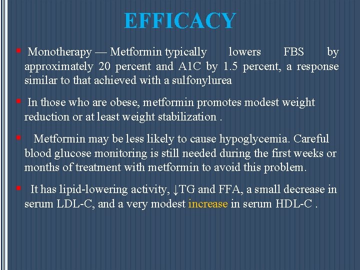 EFFICACY § Monotherapy — Metformin typically lowers FBS by approximately 20 percent and A