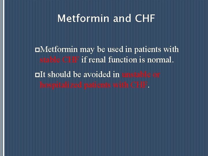 Metformin and CHF p. Metformin may be used in patients with stable CHF if