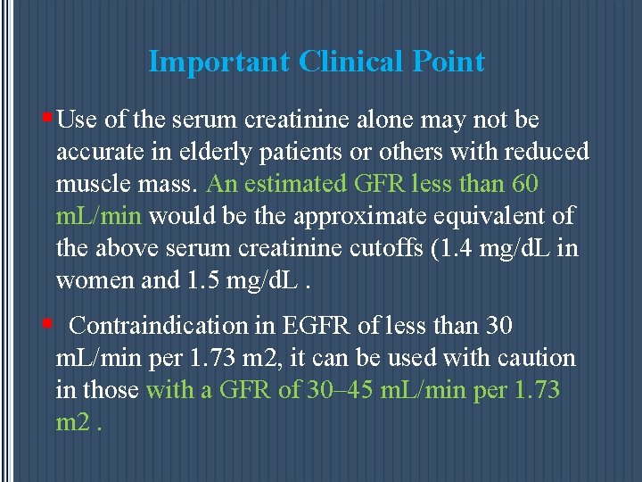 Important Clinical Point § Use of the serum creatinine alone may not be accurate