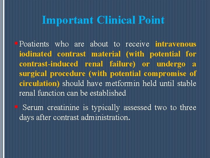 Important Clinical Point § Poatients who are about to receive intravenous iodinated contrast material