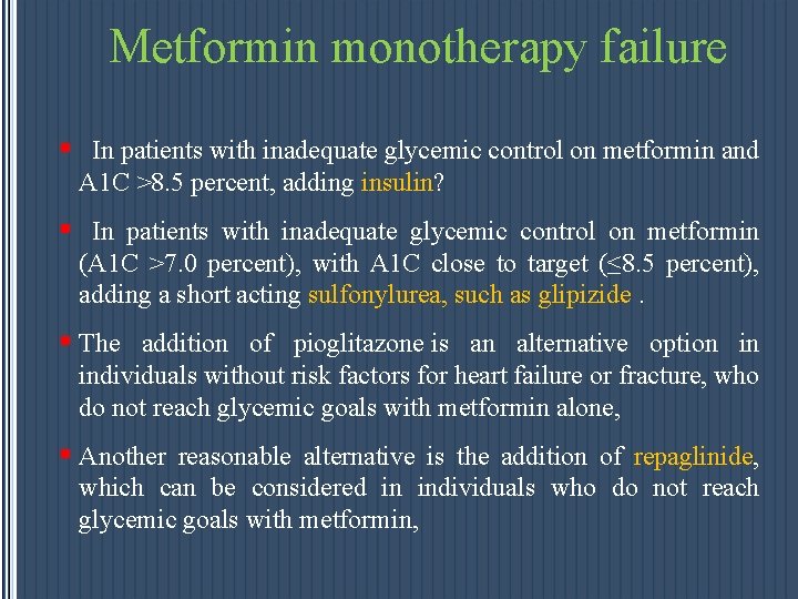 Metformin monotherapy failure § In patients with inadequate glycemic control on metformin and A