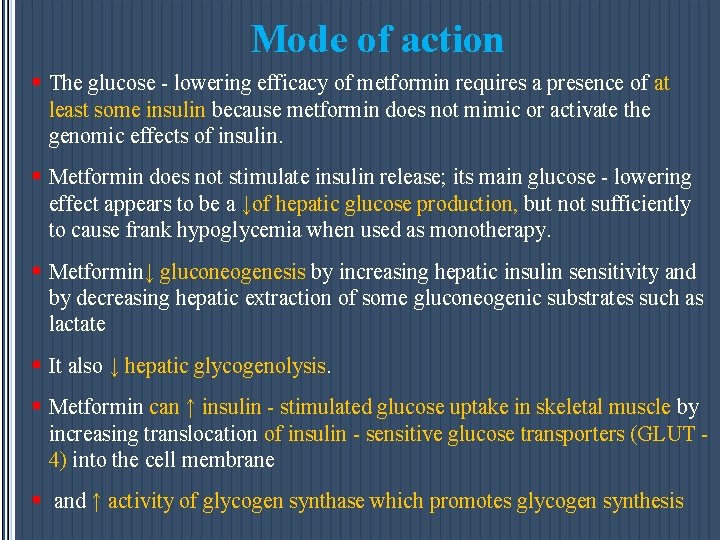 Mode of action § The glucose - lowering efficacy of metformin requires a presence