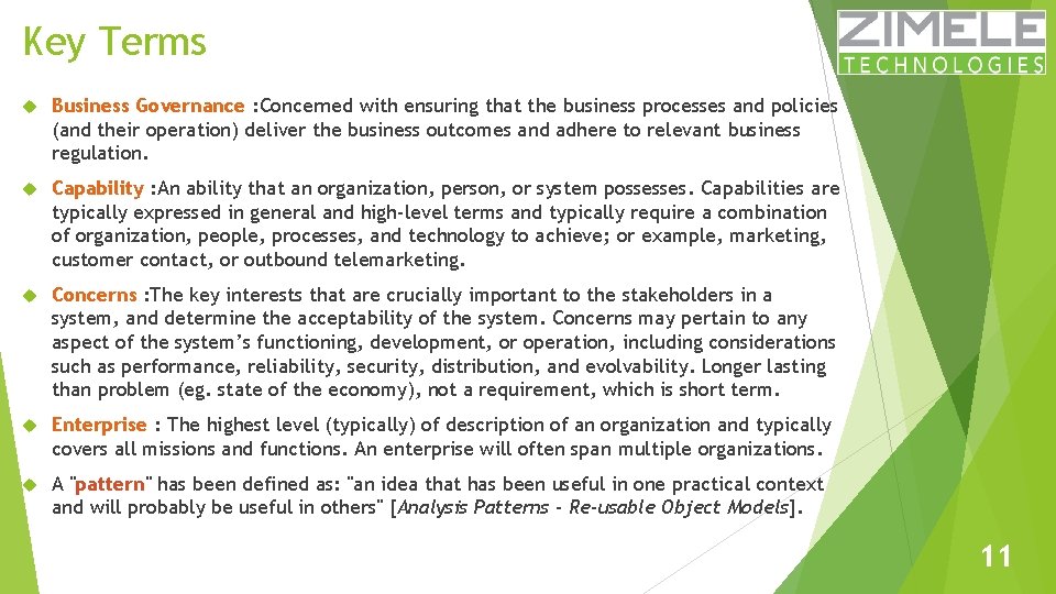 Key Terms Business Governance : Concerned with ensuring that the business processes and policies