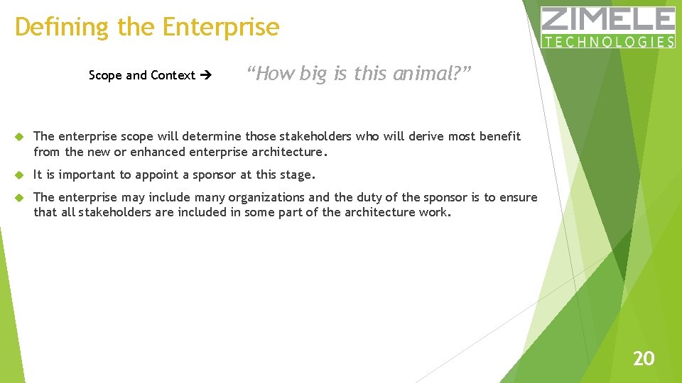 Defining the Enterprise Scope and Context “How big is this animal? ” The enterprise