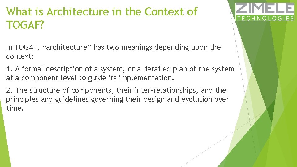 What is Architecture in the Context of TOGAF? In TOGAF, “architecture” has two meanings