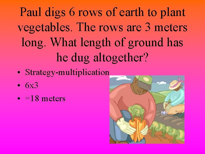 Paul digs 6 rows of earth to plant vegetables. The rows are 3 meters