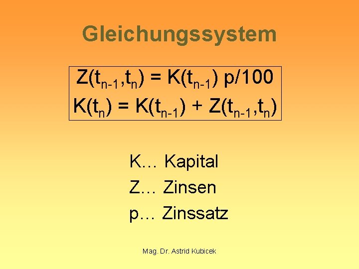 Gleichungssystem Z(tn-1, tn) = K(tn-1) p/100 K(tn) = K(tn-1) + Z(tn-1, tn) K… Kapital