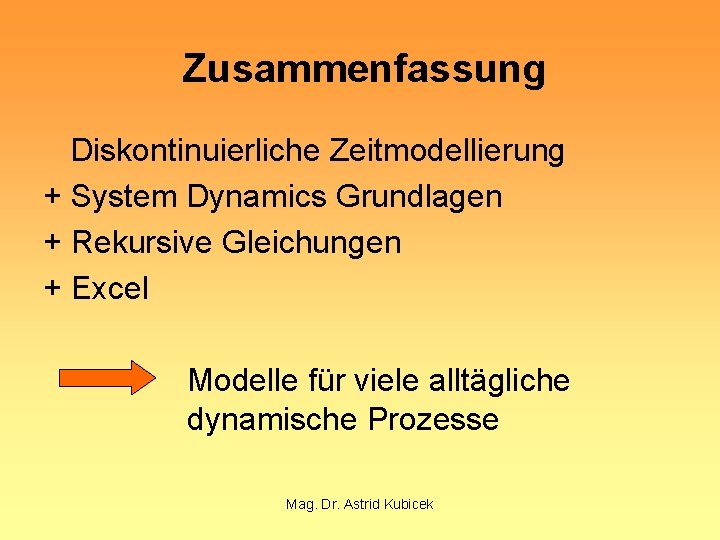 Zusammenfassung Diskontinuierliche Zeitmodellierung + System Dynamics Grundlagen + Rekursive Gleichungen + Excel Modelle für
